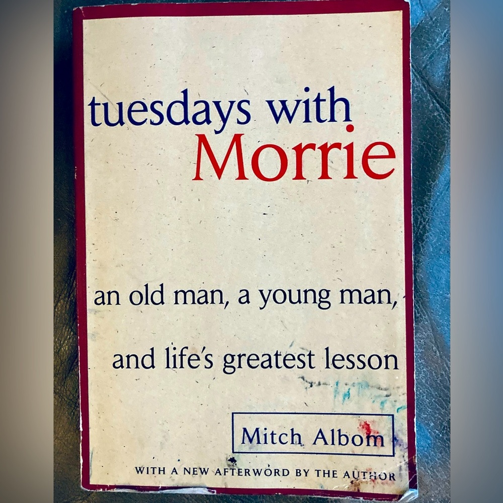 Tuesdays with Morrie by Mitch Albom